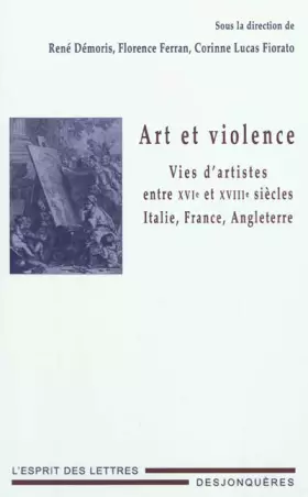 Couverture du produit · Art et violence : Vies d'artistes entre XVIe et XVIIIe siècles : Italie, France, Angleterre