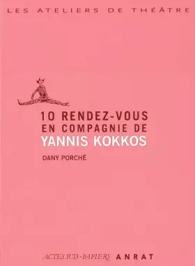 Couverture du produit · 10 rendez-vous en compagnie de Yannis Kokkos