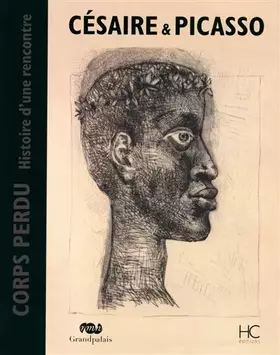 Couverture du produit · Césaire at Picasso - Corps perdu - Histoire d'une rencontre