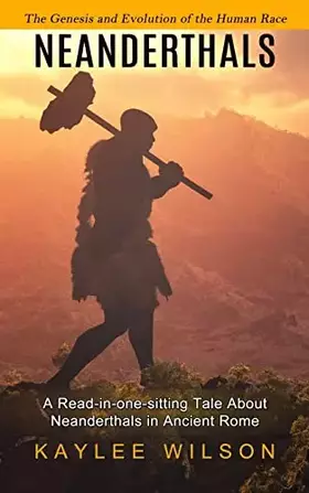 Couverture du produit · Neanderthals: The Genesis and Evolution of the Human Race (A Read-in-one-sitting Tale About Neanderthals in Ancient Rome)