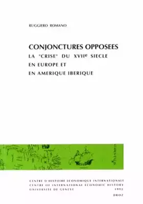 Couverture du produit · Conjonctures opposées: La "crise du XVIIe siècle en Europe et en Amérique ibérique  Opposed trends : the 17th century "crisis" 