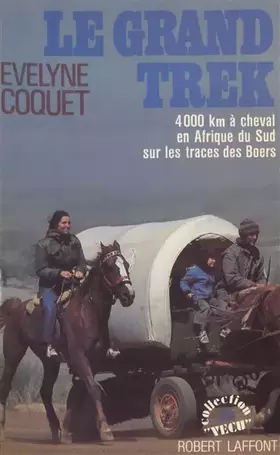 Couverture du produit · Le Grand treck : Quatre mille kilomètres en Afrique du Sud sur les traces des Boers