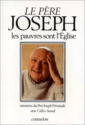 Couverture du produit · Les Pauvres sont l'Église : Entretiens entre le P. Joseph Wresinski et Gilles Anouil