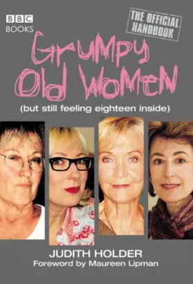 Couverture du produit · Grumpy Old Women: But Still Feeling Eighteen Inside, the Official Handbook