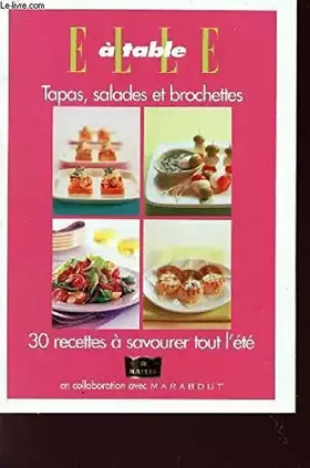Couverture du produit · ELLE A TABLE / TAPS, SALADES ET BROCHETTES / 30 RECETTES A SAVOURER TOUT L'ETE.