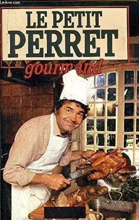 Couverture du produit · Le Petit Perret gourmand (Le Grand livre du mois)