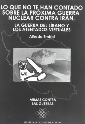 Couverture du produit · Lo que no te han contado sobre la próxima guerra nuclear contra Irán : la guerra del Líbano y los atentados virtuales