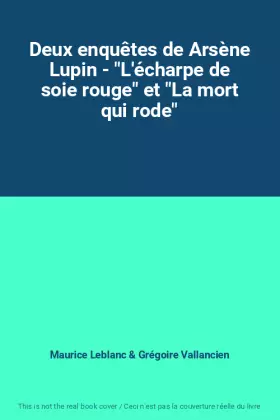 Couverture du produit · Deux enquêtes de Arsène Lupin - "L'écharpe de soie rouge" et "La mort qui rode"