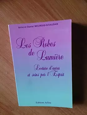 Couverture du produit · LES ROBES DE LUMIERE lecture d'aura et soins par l'esprit
