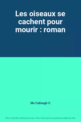 Couverture du produit · Les oiseaux se cachent pour mourir : roman