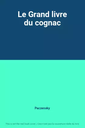 Couverture du produit · Le Grand livre du cognac