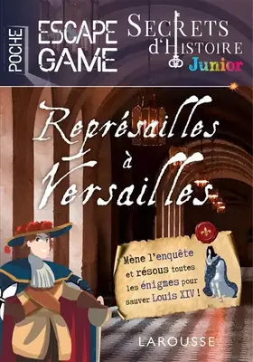 Couverture du produit · Secrets d'histoire junior - Escape game de poche - Représailles à Versailles