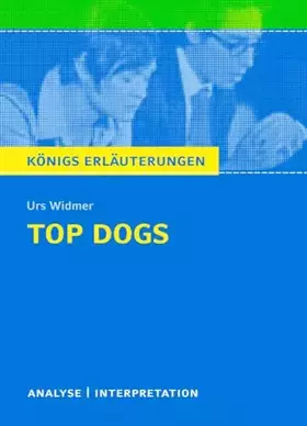 Couverture du produit · Top Dogs von Urs Widmer Textanalyse und Interpretation: mit Zusammenfassung, Inhaltsangabe, Charakterisierung, Prüfungsaufgaben