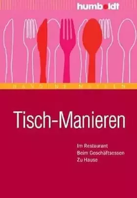 Couverture du produit · Tisch-Manieren: Im Restaurant. Beim Geschäftsessen. Zu Hause