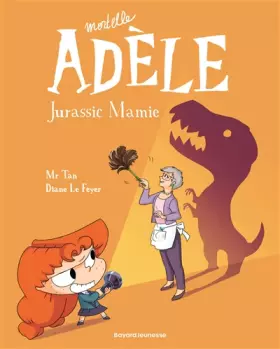 Couverture du produit · BD Mortelle Adèle, Tome 16: Jurassic Mamie