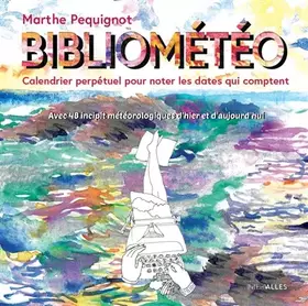 Couverture du produit · Bibliométéo: Calendrier perpétuel pour noter les dates qui comptent. Avec 48 incipit météorologiques d'hier et d'aujourd'hui