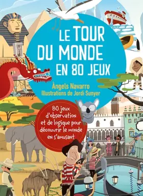 Couverture du produit · Le tour du monde en 80 jeux : 80 jeux d'observation et de logique pour découvrir le monde en s'amusant