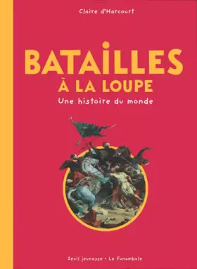 Couverture du produit · Batailles à la loupe : Une histoire du monde