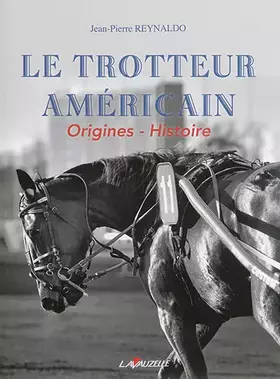 Couverture du produit · Le Trotteur Américain, Origines - Hstoire