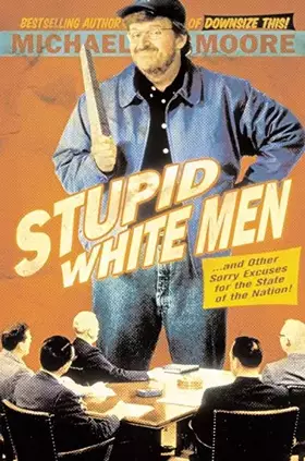 Couverture du produit · Stupid White Men: ...And Other Sorry Excuses for the State of the Nation!