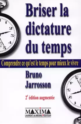 Couverture du produit · Briser la dictature du temps : Comprendre ce qu'est le temps pour mieux vivre