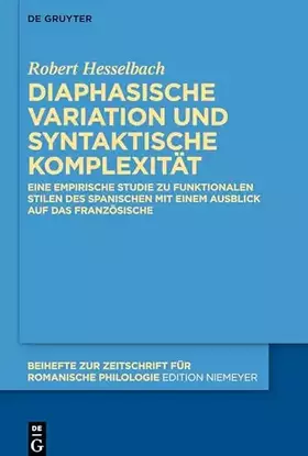 Couverture du produit · Diaphasische Variation und syntaktische Komplexität: Eine empirische Studie zu funktionalen Stilen des Spanischen mit einem Aus