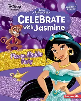 Couverture du produit · Celebrate With Jasmine: Plan an Aladdin Party (Disney Princess Celebrations)