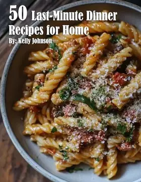 Couverture du produit · 50 Last-Minute Dinner Fixes Recipes for Home