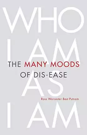 Couverture du produit · The Many Moods of Dis-Ease: Who I Am As I Am