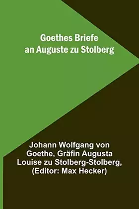 Couverture du produit · Goethes Briefe an Auguste zu Stolberg (German Edition)
