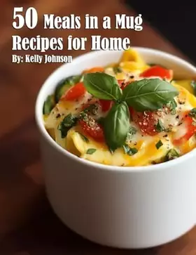 Couverture du produit · 50 Meals in a Mug Recipes for Home