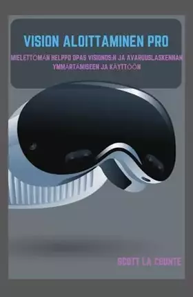 Couverture du produit · Vision Aloittaminen Pro: Mielettömän Helppo Opas Visionos (Finnish Edition)
