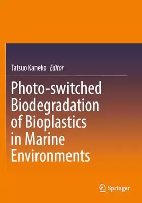 Couverture du produit · Photo-switched Biodegradation of Bioplastics in Marine Environments