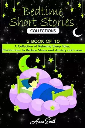 Couverture du produit · Bedtime short Stories Collections: "5 book of 10" A Collection of Relaxing Sleep Tales, Meditations to Reduce Stress and Anxiet