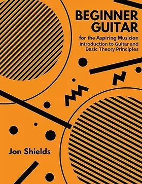 Couverture du produit · Beginner Guitar for the Aspiring Musician: Introduction to Guitar and Basic Theory Principles