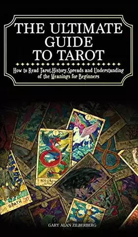 Couverture du produit · The Ultimate Guide to Tarot: How to Read Tarot, History, Spreads and Understanding of the Meanings for Beginners