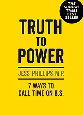 Couverture du produit · Truth to Power: 7 Ways to Call Time on B.S.