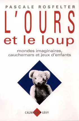 Couverture du produit · L'OURS ET LE LOUP. : Mondes imaginaires, cauchemars et jeux d'enfants