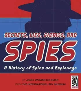 Couverture du produit · Secrets, Lies, Gizmos, and Spies: A History of Spies and Espionage