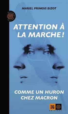 Couverture du produit · Attention à la marche !: Comme un Huron chez Macron