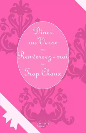 Couverture du produit · Coffret Dîner au verre, Renversez-moi, Trop chou