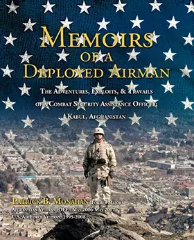 Couverture du produit · Memoirs of a Deployed Airman: The Adventures, Exploits, and Travails of a Combat Security Assistance Officer: Kabul, Afghanista