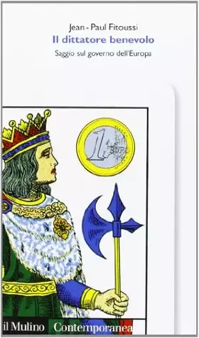 Couverture du produit · Il dittatore benevolo. Saggio sul governo dell'Europa