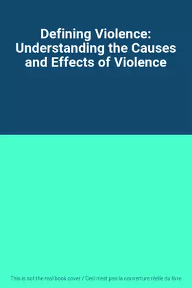 Couverture du produit · Defining Violence: Understanding the Causes and Effects of Violence