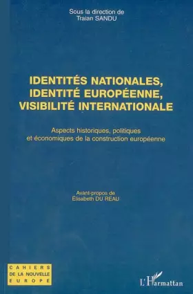 Couverture du produit · Identités nationales, identité européenne, visibilité internationale : Aspects historiques, politiques et économiques de la con