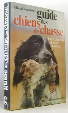 Couverture du produit · Guide des chiens de chasse : Leurs chasses et leurs à-côtés (Collection G)
