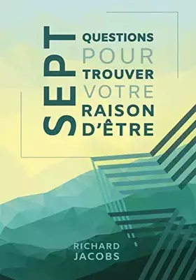Couverture du produit · Sept questions pour trouver votre raison d'être