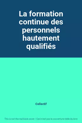 Couverture du produit · La formation continue des personnels hautement qualifiés