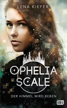 Couverture du produit · Ophelia Scale - Der Himmel wird beben: Der zweite Teil der hochrasanten Fantasy-Dystopie (Die Ophelia Scale-Reihe, Band 2)