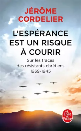 Couverture du produit · L'espérance est un risque à courir: Sur les traces des résistants chrétiens 1939-1945